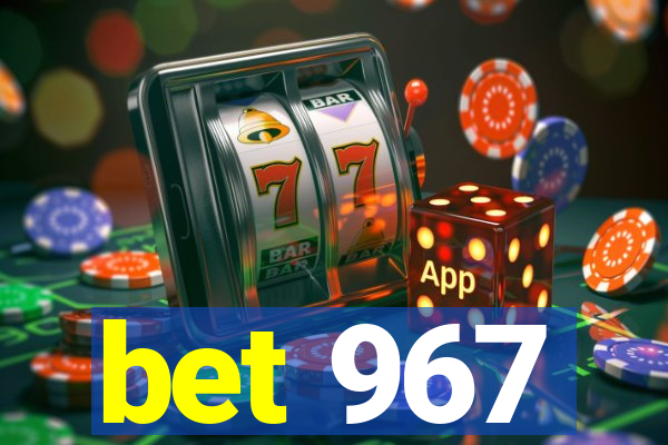 bet 967